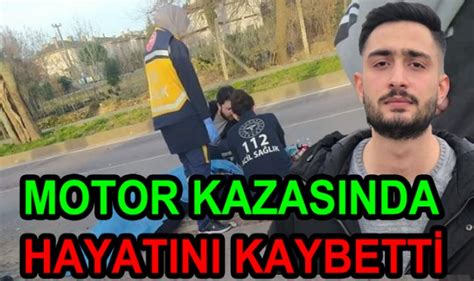 Motor Kazasinda Hayatini Kaybett Yalova Her Zaman Do Ruyu G Sterir