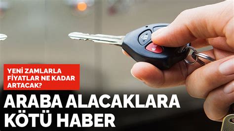 Araba alacaklara kötü haber Yeni zamlarla birlikte araba fiyatları ne