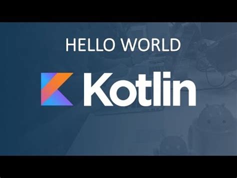 Kotlin Tutorial Basic Syntax And Hello World Kotlin Youtube