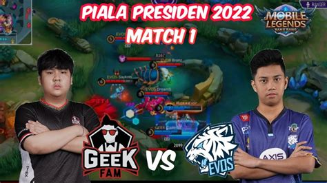 GEEK FAM VS EVOS LEGEND MATCH 1 PIALA PRESIDEN 2022 MOBILE LEGEND