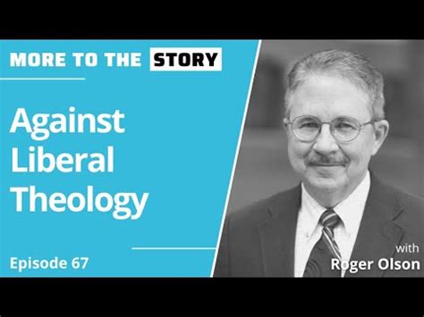 Against Liberal Theology With Roger Olson Youtube