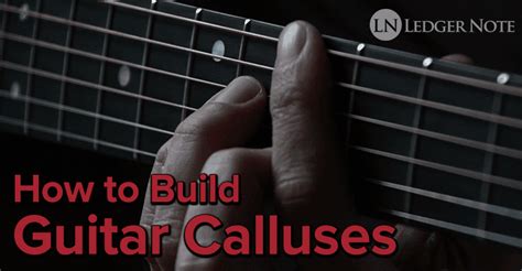 How to Build Guitar Calluses: Take Care of Your Fingers! - NUTRITION LINE