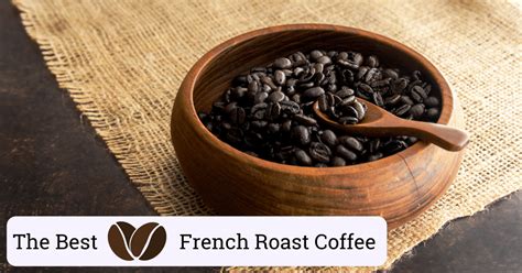 The 8 Best French Roast Coffee Barista Choice