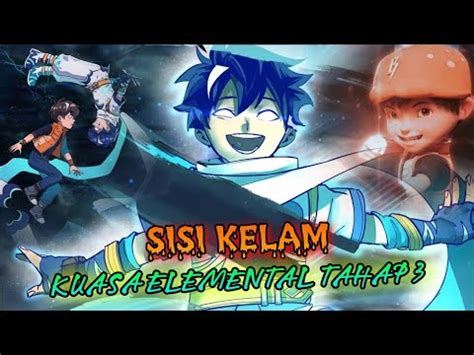 Fakta Kelam Dari Kuasa Elemental Tahap 3 Boboiboy BoBoiBoy Movie 3