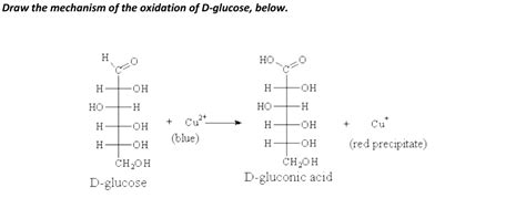 [Solved]: Draw the mechanism of the oxidation of D-glucose,