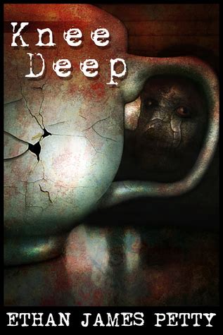 Knee Deep by Ethan James Petty | Goodreads