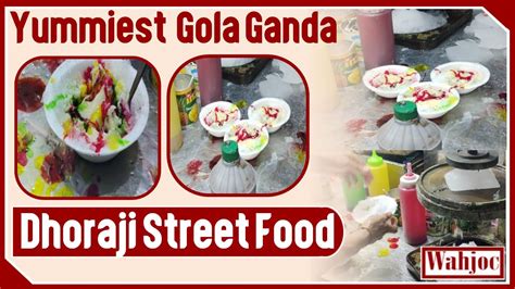 Colorful Gola Ganda Dhoraji Street Food Karachi Delicious