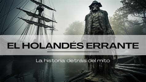 La leyenda del Holandés Errante La historia detrás del mito YouTube