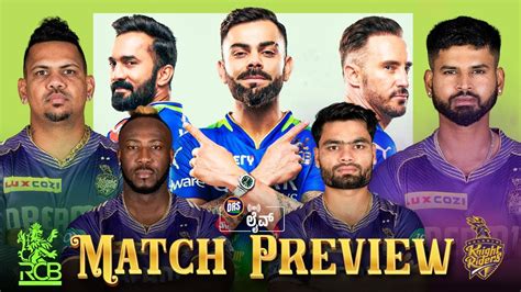 Kolkata Knight Riders Vs Royal Challengers Bengaluru Match Preview