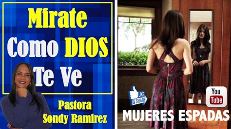 Mirate Como Dios Te Ve Mujeres Espadas Pastora Sondy Ramirez Youtube