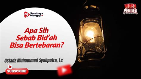 Apa Sih Sebab Bidah Bisa Bertebaran Ustadz Muhammad Syahputra Lc