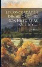 Le Concordat De 1516 Ses Origines Son Histoire Au XVIe Si Cle 2