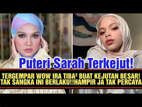 Puteri sarah terkejut WOW IRA KAZA TIBA² BUAT KEJUTAN BESAR TAK SANGKA