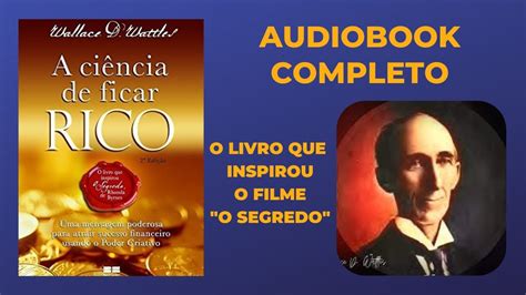 A Ciencia De Ficar Rico Livro Wallace Wattles Audiobook Completo