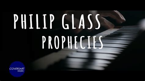 Philip Glass Prophecies Arr For Piano Solo Coversart Youtube