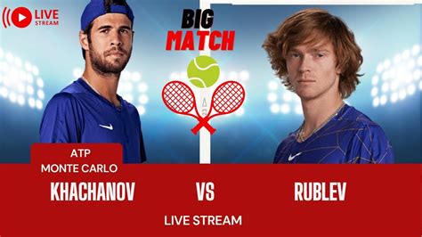 ATP LIVE Andrey Rublev Vs Karen Khachanov ATP Monte Carlo 2023 Live