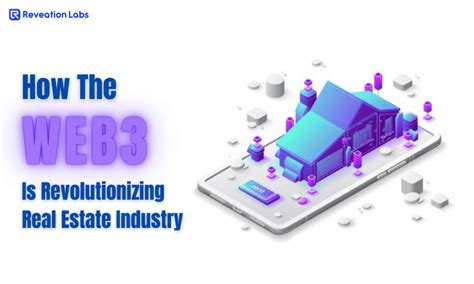 How The Web3 Is Revolutionizing Real Estate Industry Reveation Labs