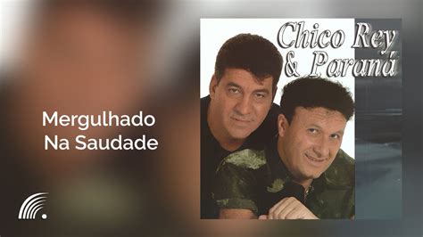 Chico Rey Paraná Mergulhado Na Saudade Volume 14 Áudio Oficial