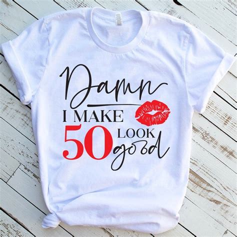 Damn I Make 50 Look Good Shirt 50th Birthday T For Women Etsy