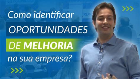 Como Identificar Oportunidades De Melhoria Na Sua Empresa Youtube