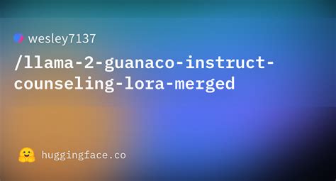 Wesley Llama Guanaco Instruct Counseling Lora Merged Hugging Face