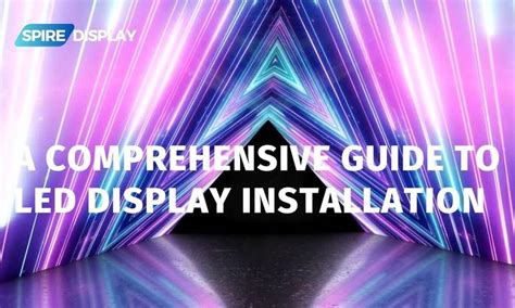 A Comprehensive Guide To LED Display Installation - Spiredisplay