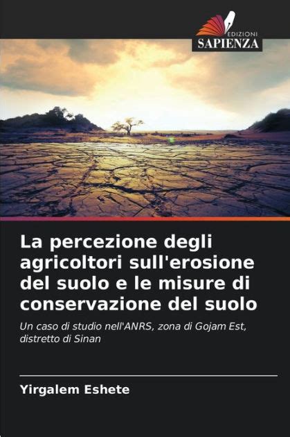 La Percezione Degli Agricoltori Sull Erosione Del Suolo E Le Misure Di