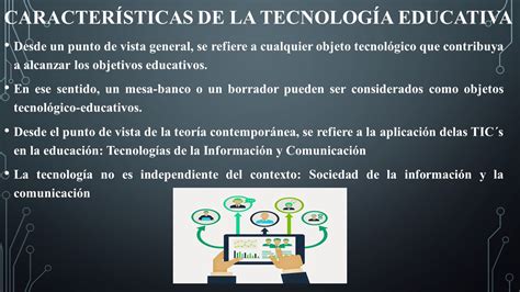 TECNOLOGÍA EDUCATIVA CARACTERÍSTICAS DE LA TECNOLOGÍA EDUCATIVA Y QUÉ ES