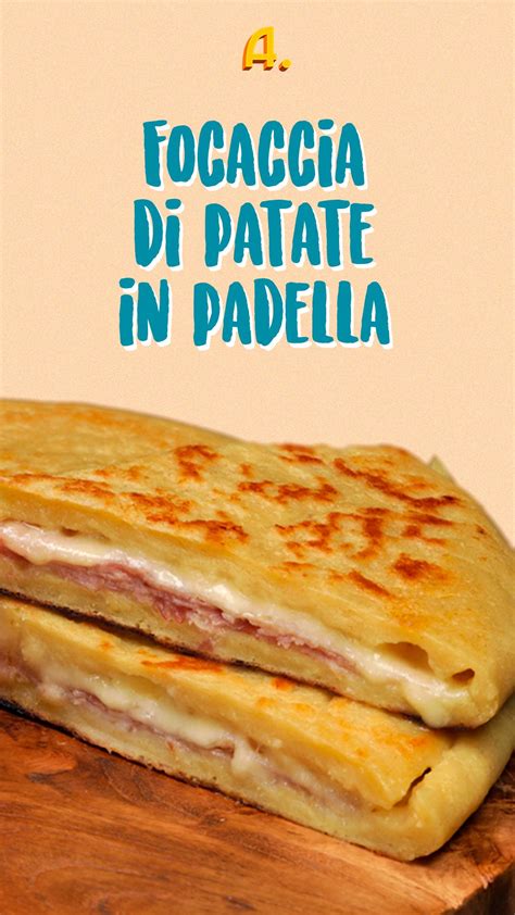 Focaccia Di Patate In Padella Con Prosciutto Cotto E Formaggio Al Ta