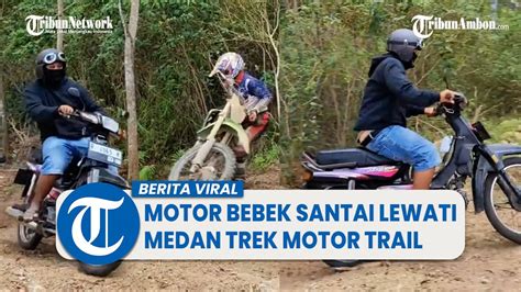 Viral Video Pengendara Motor Bebek Santai Lewati Medan Sulit Trek Motor