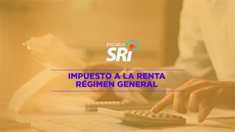 Video Impuesto A La Renta R Gimen General Youtube