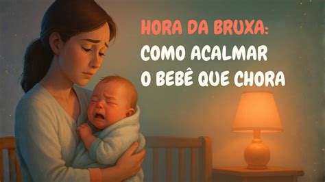 Hora Da Bruxa Bebe - Hora da Bruxa: Por Que o Bebê Chora Tanto à Tarde? | 10 Dicas Para ...