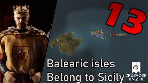 The Balearic Isles Fall To Sicily Crusader Kings Iii Gameplay Part