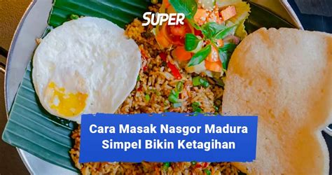 Cara Membuat Nasi Goreng Madura Untuk Menu Buka Puasa