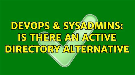 Devops Sysadmins Is There An Active Directory Alternative