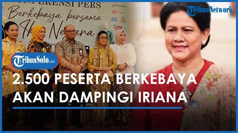 Berita Solo Hari Ini 2 500 Peserta Berkebaya Akan Dampingi Iriana