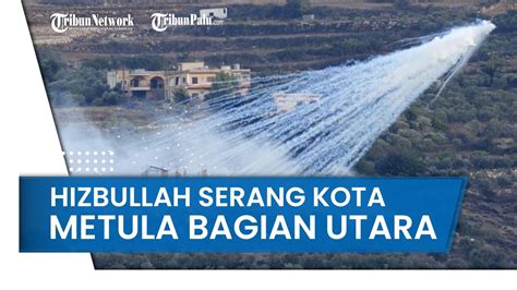 Hizbullah Serang Kota Metula Bagian Utara Seusai Hamas Tumpas Kota Di