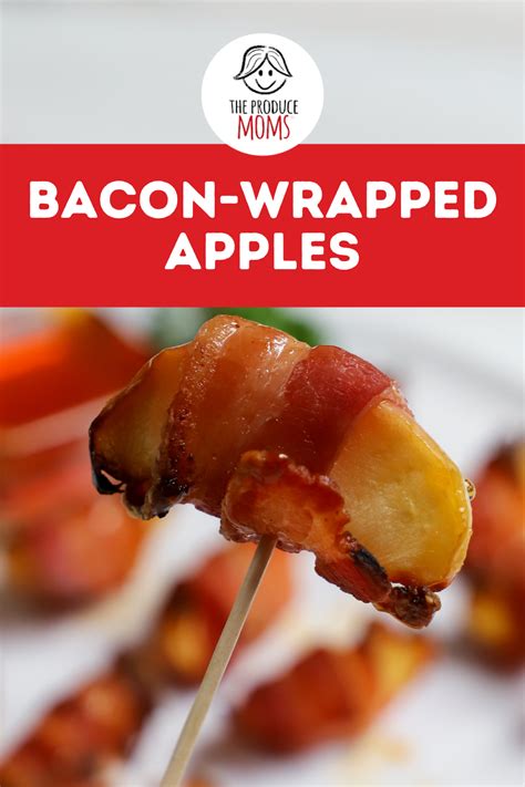 Bacon Wrapped Apples The Produce Moms