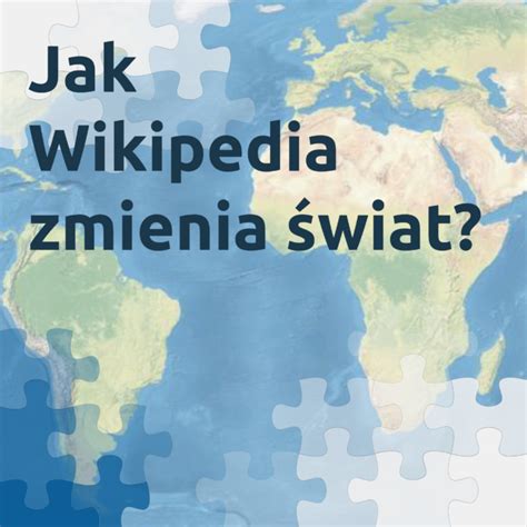 Jak Wikipedia zmienia świat Fundacja Otwórz się