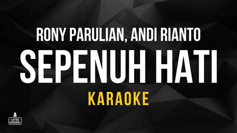 Rony Parulian Andi Rianto Sepenuh Hati Karaoke Youtube