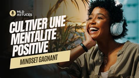 Le Mindset Gagnant Comment Cultiver Une Mentalité Positive Youtube