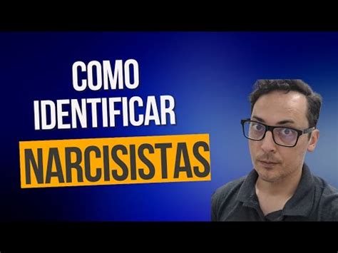 Saiba Como Identificar Um Narcisista Youtube