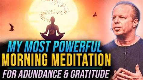 35 Min Morning Guided Meditation For Abundance And Gratitude Joe Dispenza Videos Meditation