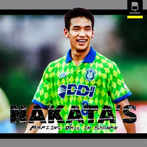 Box Box Football Podcast On Twitter Nakata Amazing Days In Shonan