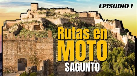 Rutas En Moto Ep Sagunto Valencia Espa A Turismo Y Ruta Con