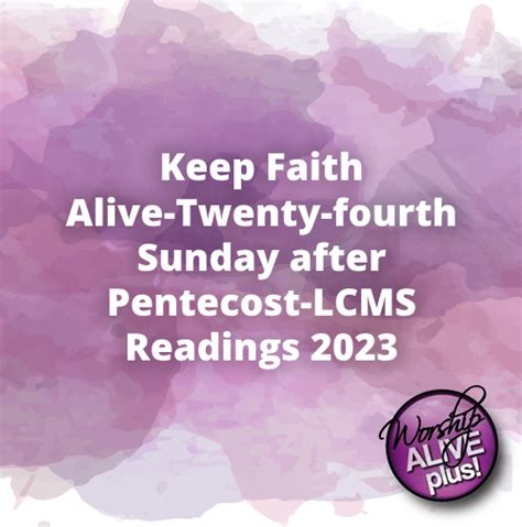 Keep Faith Alive Twenty Fourth Sunday After Pentecost Lcms Readings