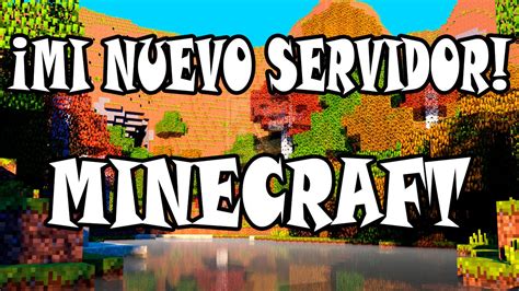 Mi Nuevo Servidor De Minecraft Youtube