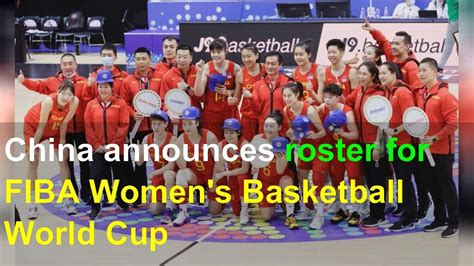 China Announces Roster For Fiba Women S Basketball World Cup Youtube