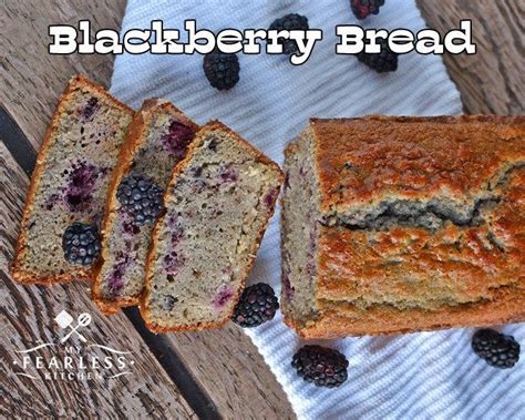 Blackberry Bread from My Fearless Kitchen. Make this quick and easy ...