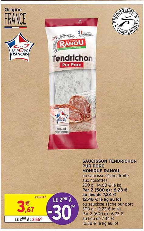 Promo Saucisson Tendrichon Pur Porc Monique Ranou chez Intermarché